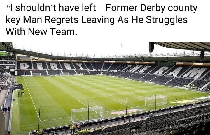 “I Shouldn’t Have Left”: Former Derby County Player Admits Regret After Struggling at New Club